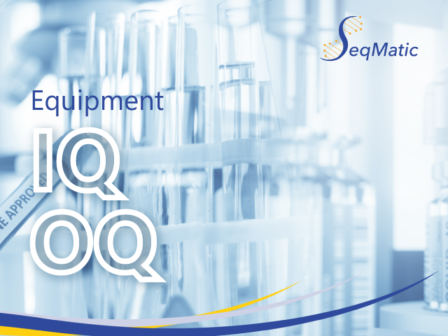 SeqMatic laboratory - Validation Process: Equipment IQ/OQ